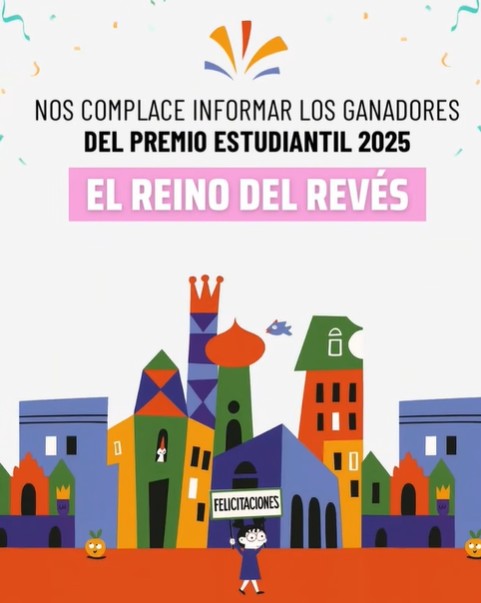 Nos complace comunicar los ganadores del Premio Estudiantil 2025 — “El Reino del Revés”.